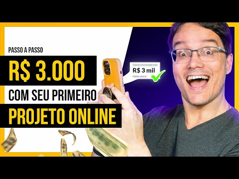 COMO CRIAR SEU PRIMEIRO PROJETO ONLINE E GANHAR SEUS PRIMEIROS R$ 3.000,00 [Passo a Passo]