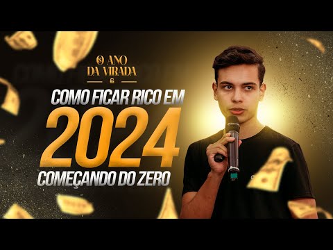 O Ano da Virada – Como Ficar Rico em 2024 começando do ZERO!