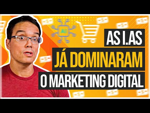 VEJA COMO AS I.AS JÁ DOMINARAM O MARKETING DIGITAL E ESTÃO MUDANDO TUDO