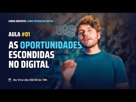 Curso gratuito: Como entrar no digital – Aula 01 | As Oportunidades Escondidas do Digital