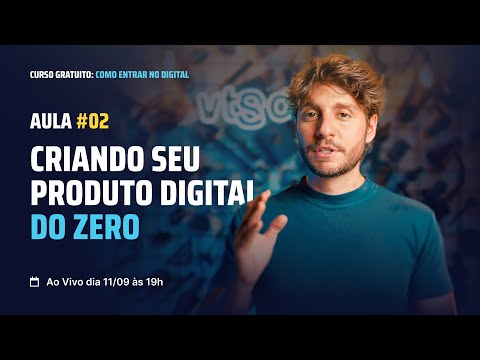 Curso gratuito: Como entrar no digital – Aula 02 | Criando Seu Produto Digital do Zero