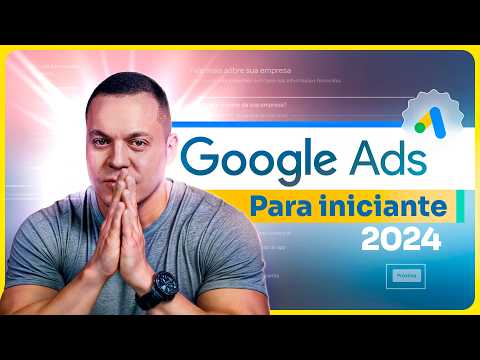 Como anunciar no Google Ads em 2024 | Passo a passo para iniciantes