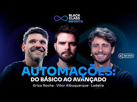 AUTOMAÇÕES: Do básico ao avançado | Black Class Infinita – Erico + Vitor + Ladeira