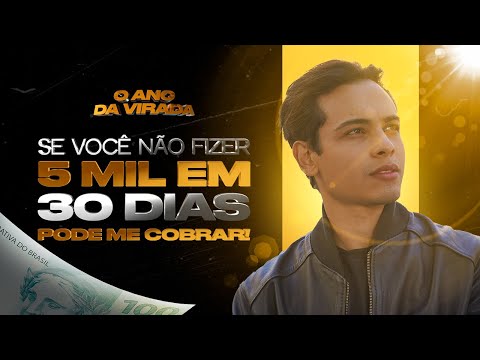 Aula 1 – 09/12:  SE VOCÊ NÃO FIZER 5 MIL EM 30 DIAS PODE ME COBRAR! (O Ano da Virada)