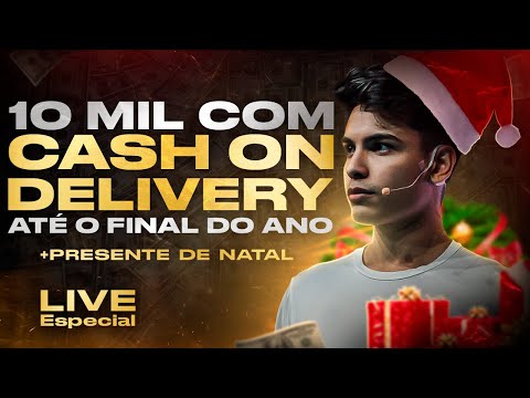 LIVE ESPECIAL 16/12: COMO FAZER R$10.000 COM CASH ON DELIVERY ATÉ FINAL DO ANO + PRESENTE DE NATAL 🎁