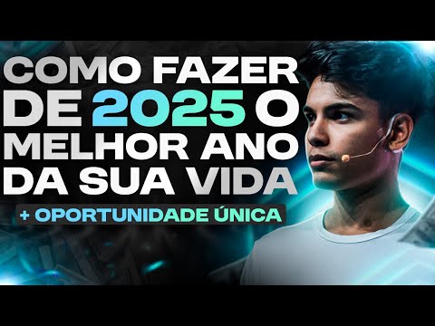 Como fazer de 2025 o Melhor Ano da sua Vida + Oportunidade Única