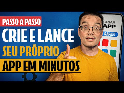 PASSO A PASSO: COMO LANÇAR SEU PRÓPRIO APP EM MINUTOS SEM PROGRAMAR [RÁPIDO E FÁCIL]