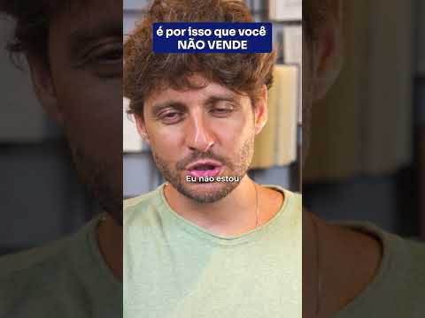 É por isso que você NÃO VENDE