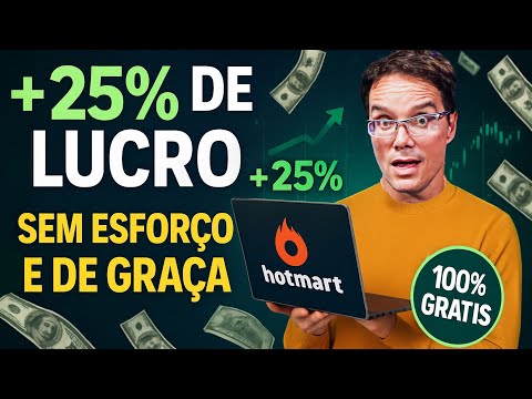 DESCUBRA COMO FATURAR 25% A MAIS SEM INVESTIR UM CENTAVO NA HOTMART