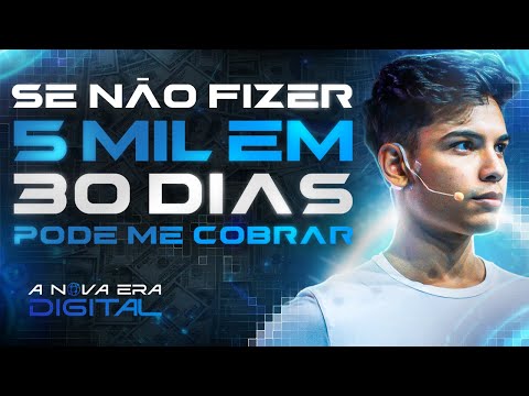 Aula 1 – 12/05:  SE VOCÊ NÃO FIZER R$5 MIL EM 30 DIAS PODE ME COBRAR! (A NOVA ERA DIGITAL)